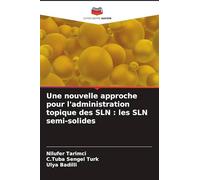 Une nouvelle approche pour l'administration topique des SLN: les SLN semi-solides