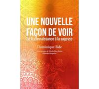 Une nouvelle façon de voir: De la connaissance à la sagesse