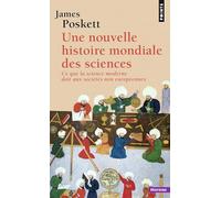 Une nouvelle histoire mondiale des sciences: Ce que la science moderne doit aux sociétés non européennes (Points Histoire)