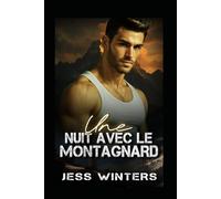 Une nuit avec le montagnard: Une romance d'un soir avec un montagnard: 10 (Histoires d'amour des hommes de la montagne)