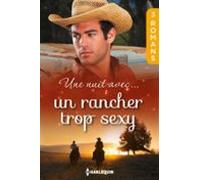 Une Nuit Avec... Un Rancher Trop Sexy (ebook)