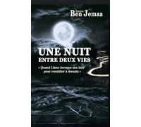 Une nuit entre deux vies: Quand l'âme invoque son hier pour remédier a demain