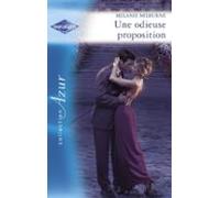 Une Odieuse Proposition - Piège Pour Un Célibataire (harlequin Azur) (