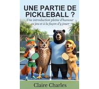 Une partie de pickleball ?: Une introduction pleine d'humour au jeu et à la façon d'y jouer