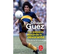 Une passion absurde et dévorante: Ecrits sur le football (2014-2020)