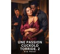 Une passion cuckold torride #2: Nouvelle Érotique de Sexe Tabou pour Adultes: 991