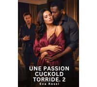 Une Passion Cuckold Torride. 2: Nouvelle Érotique de Sexe Tabou pour Adultes: 991