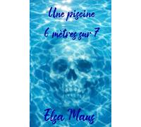 Une piscine 6 mètres sur 7 (Les enquêtes de Sandra Delcourt)