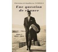 Une question de chance - Livre 1 - 1934 - 1955: L'histoire d'un enfant italien pendant la Seconde Guerre mondiale