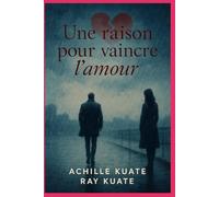 UNE RAISON POUR VAINCRE L'AMOUR