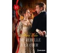 Une Rebelle À La Cour (ebook)