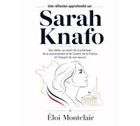Une réflexion approfondie sur Sarah Knafo: Ses idées, sa vision de la politique, de la souveraineté et de l’avenir de la France, et l’impact de son œuvre