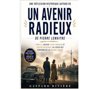 Une réflexion historique autour de Un avenir radieux de Pierre Lemaitre: Famille, devoir, choix moraux et destin individuel au cœur des tensions de la guerre froide
