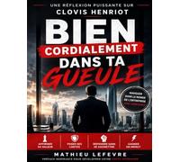 Une réflexion puissante sur Bien cordialement dans ta gueule de Clovis Henriot: Naviguer dans le monde de l’entreprise avec confiance