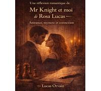 Une réflexion romantique de Mr Knight et moi de Rosa Lucas: Attirance, mystère et connexion