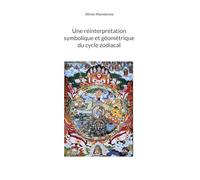 Une réinterprétation symbolique et géométrique du cycle zodiacal