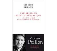 Une religion pour la République: La foi laïque de Ferdinand Buisson (La Librairie du XXIe siècle)