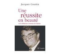 Une Réussite En Beauté Ou La Fabuleuse Aventure De Clarins (ebook)