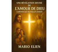 Une Révélation Divine de l'Amour de Dieu: l'Amour Qui ne Faillit Jamais