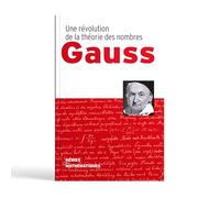 Une révolution de la théorie des nombres Gauss (Bibliothèque RBA)