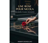 Une Rose pour Nicola: Deux familles. Un amour. Aucun pardon.