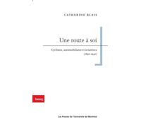 Une route à soi: Cyclistes, automobilistes et aviatrices (1890-1940)