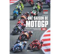 Une saison Moto GP: Tous les grands prix décryptés