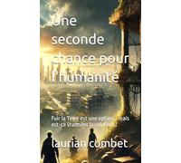 Une seconde chance pour l'humanité: Fuir la Terre est une option… mais est-ce vraiment la solution ? (Les mondes impossibles)