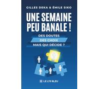 Une semaine peu banale !: Des doutes, Des choix, Mais qui décide ?