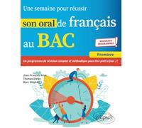 Une semaine pour réussir son oral de français au BAC. Première. Nouveaux programmes.