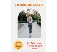 UNE SILHOUETTE PARFAITE: LES ASTUCES POUR REGAGNER UN POIDS PLUME