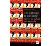 Une Sociologie Du Packaging Ou Lâne De Buridan Face Au Marché (ebook)