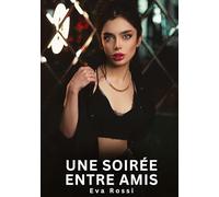 Une soirée entre amis: Histoires Erotiques de Sexe Explicite Hard pour Adultes - Contes Interdites et Taboues: 792