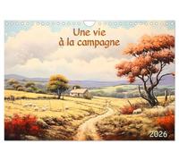 Une vie à la campagne (Calendrier mural 2026 DIN A4 vertical), CALVENDO calendrier mensuel: Découvrez la magie de la campagne au fil des saisons. Des ... l'âme rustique de la vie campagnarde.