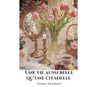 Une vie aussi belle qu’une citadelle