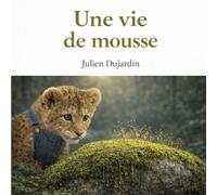Une vie de mousse: Un album tendre pour apprendre aux enfants la patience, la nature et la beauté des choses simples
