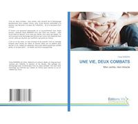 UNE VIE, DEUX COMBATS: Mon ventre, mon miracle