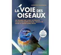 Une vie d'oiseaux: Un nouveau regard sur la façon dont les oiseaux communiquent, travaillent, jouent, élèvent leurs petits et pensent: 31641