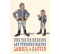 Une vie en dessins - Lambil et Cauvin - Les Tuniques Bleues: Les tuniques bleues Lambill & Cauvin