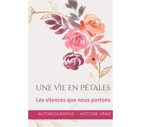 Une Vie en Pétales: Les silences que nous portons