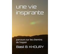 une vie inspirante: parcours sur les chemins de l'espoir