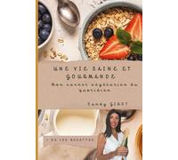 Une vie saine et gourmande: Mon carnet végétarien du quotidien