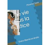 Une vie sous la justice: Entre liberté et droits