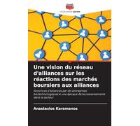 Une vision du réseau d'alliances sur les réactions des marchés boursiers aux alliances: Annonces d'alliances par les entreprises biotechnologiques à une époque de bouleversements dans le secteur