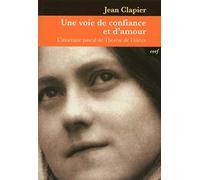 Une voie de confiance et d'amour: L'itinéraire pascal de Thérèse de Lisieux