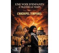 Une Voix d'Enfants à Travers le Temps: L'Archipel Temporel -Tome 1