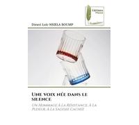 Une voix née dans le silence: Un Hommage À La Résistance, À La Pudeur, À La Sagesse Cachée