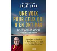 Une voix pour ceux qui n'en ont pas: Une lutte contre la Chine de plus de sept décennies pour ma terre et mon peuple