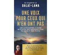 Une voix pour ceux qui n'en ont pas: Une lutte contre la Chine de plus de sept décennies pour ma terre et mon peuple