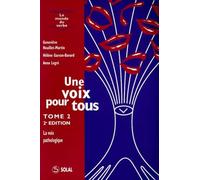 Une Voix Pour Tous. Tome 2, La Voix Pathologique, 2eme Edition